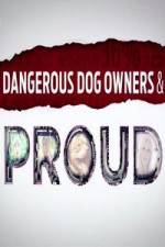 Watch Dangerous Dog Owners and Proud M4uhd