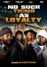Watch No Such Thing as Loyalty M4uhd