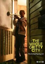 Watch The Whole Gritty City M4uhd