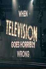Watch When Television Goes Horribly Wrong M4uhd