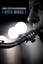 Watch Open Minds: Chris Potter Underground M4uhd