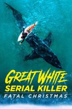 Watch Great White Serial Killer: Fatal Christmas (TV Special 2022) M4uhd