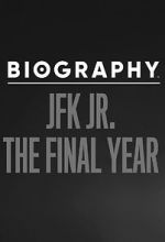 Watch Biography: JFK Jr. The Final Years M4uhd