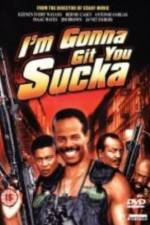 Watch I'm Gonna Git You Sucka M4uhd
