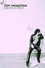 Watch Jim Morrison: The Wild Child M4uhd