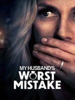 Watch My Husband\'s Worst Mistake M4uhd