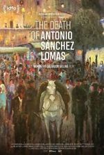 Watch The Death of Antonio Sanchez Lomas M4uhd