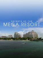 Watch Secrets of the Mega Resort M4uhd