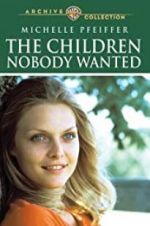 Watch The Children Nobody Wanted M4uhd