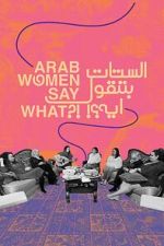 Watch Arab Women Say What M4uhd