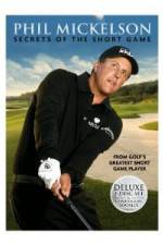 Watch Phil Mickelson: Secrets of the Short Game M4uhd