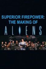 Watch Superior Firepower: The Making of \'Aliens\' M4uhd