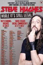 Watch Steve Hughes: While It's Still Legal M4uhd