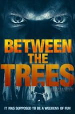 Watch Between the Trees M4uhd
