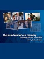 Watch The Sum Total of Our Memory: Facing Alzheimer\'s Together M4uhd