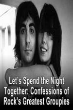 Watch Lets Spend The Night Together Confessions Of Rocks Greatest Groupies M4uhd