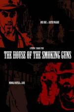 Watch The House of the Smoking Guns M4uhd