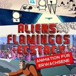 Watch Aliens, Flamingos & Ecstasy M4uhd