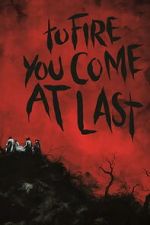 Watch To Fire You Come at Last M4uhd