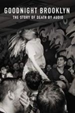 Watch Goodnight Brooklyn - The Story of Death by Audio M4uhd