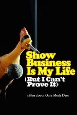 Watch Show Business Is My Life (But I Can\'t Prove It) M4uhd