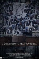 Watch A Guidebook to Killing Your Ex M4uhd