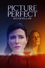 Watch Picture Perfect Sister-in-Law M4uhd