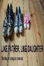 Watch Like Father Like Daughter M4uhd