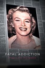 Watch Fatal Addiction: Marilyn Monroe M4uhd