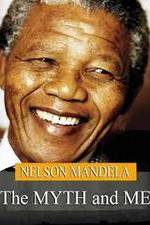 Watch Nelson Mandela: The Myth & Me M4uhd