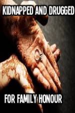 Watch Kidnapped and Drugged for Family Honour M4uhd