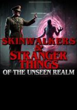 Watch Skinwalkers and Stranger Things of the Unseen Realm M4uhd