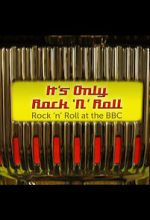 Watch It\'s Only Rock \'n\' Roll: Rock \'n\' Roll at the BBC M4uhd