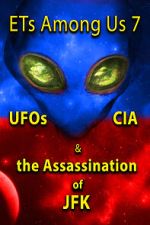 Watch ETs Among Us 7: UFOs, CIA & the Assassination of JFK M4uhd