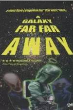 Watch A Galaxy Far, Far Away M4uhd