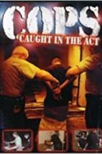 Watch COPS: Caught in the Act M4uhd