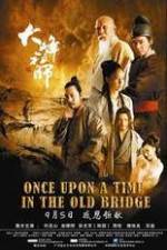 Watch Once Upon a Time In The Old Bridge M4uhd