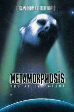 Watch Metamorphosis: The Alien Factor M4uhd