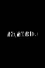 Watch Angry, White and Proud M4uhd