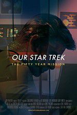 Watch Our Star Trek: The Fifty Year Mission M4uhd