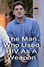 Watch The Man Who Used HIV As A Weapon M4uhd