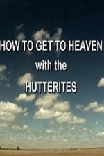 Watch How to Get to Heaven with the Hutterites M4uhd