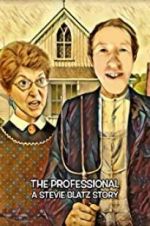 Watch The Professional: A Stevie Blatz Story M4uhd