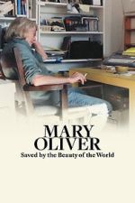 Watch Mary Oliver: Saved by the Beauty of the World M4uhd