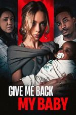 Watch Give Me Back My Baby M4uhd
