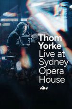 Watch Thom Yorke Live at Sydney Opera House M4uhd