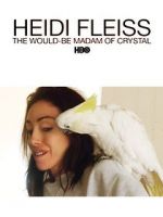 Watch Heidi Fleiss: The Would-Be Madam of Crystal M4uhd