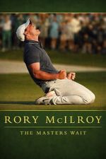 Watch Rory McIlroy: The Masters Wait M4uhd