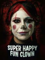 Watch Super Happy Fun Clown M4uhd