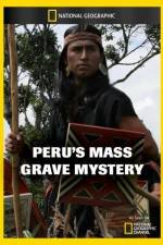 Watch National Geographic Explorer Perus Mass Grave Mystery M4uhd